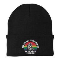 Racoon DonT Be Part Of The Problem Be The Whole Problem Beanie