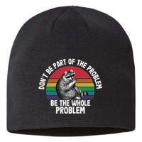 Racoon DonT Be Part Of The Problem Be The Whole Problem Sustainable Beanie