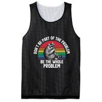 Racoon DonT Be Part Of The Problem Be The Whole Problem Mesh Reversible Basketball Jersey Tank