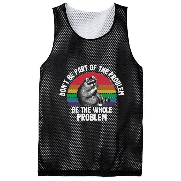 Racoon DonT Be Part Of The Problem Be The Whole Problem Mesh Reversible Basketball Jersey Tank