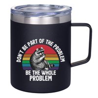 Racoon DonT Be Part Of The Problem Be The Whole Problem 12oz Stainless Steel Coffee Mug