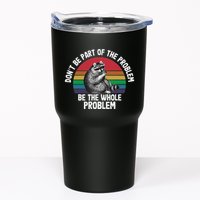 Racoon DonT Be Part Of The Problem Be The Whole Problem Tumbler
