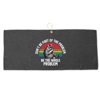 Racoon DonT Be Part Of The Problem Be The Whole Problem Large Microfiber Waffle Golf Towel