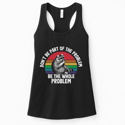 Racoon DonT Be Part Of The Problem Be The Whole Problem Womens Tank Top