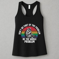 Racoon DonT Be Part Of The Problem Be The Whole Problem Womens Tank Top