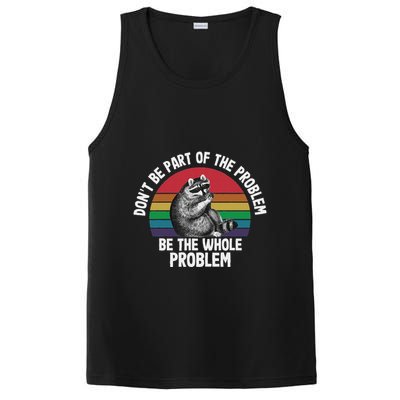 Racoon DonT Be Part Of The Problem Be The Whole Problem PosiCharge Competitor Tank