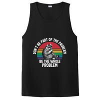 Racoon DonT Be Part Of The Problem Be The Whole Problem PosiCharge Competitor Tank