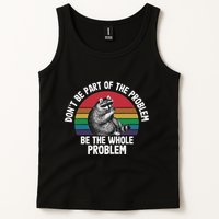Racoon DonT Be Part Of The Problem Be The Whole Problem Tank Top