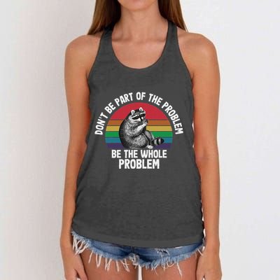 Racoon DonT Be Part Of The Problem Be The Whole Problem Women's Knotted Racerback Tank