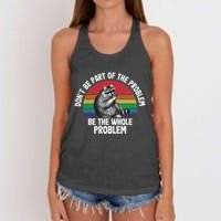 Racoon DonT Be Part Of The Problem Be The Whole Problem Women's Knotted Racerback Tank