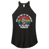 Racoon DonT Be Part Of The Problem Be The Whole Problem Women's Perfect Tri Rocker Tank