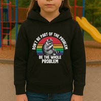 Racoon DonT Be Part Of The Problem Be The Whole Problem Kids Hoodie