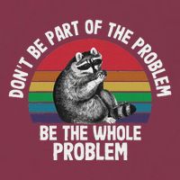 Racoon DonT Be Part Of The Problem Be The Whole Problem 16oz Travel Tumbler