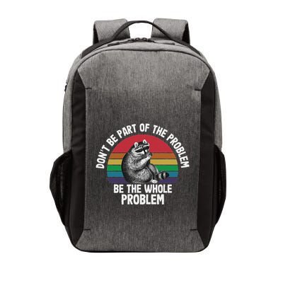 Racoon DonT Be Part Of The Problem Be The Whole Problem Vector Backpack