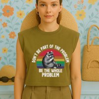 Racoon DonT Be Part Of The Problem Be The Whole Problem Garment-Dyed Women's Muscle Tee
