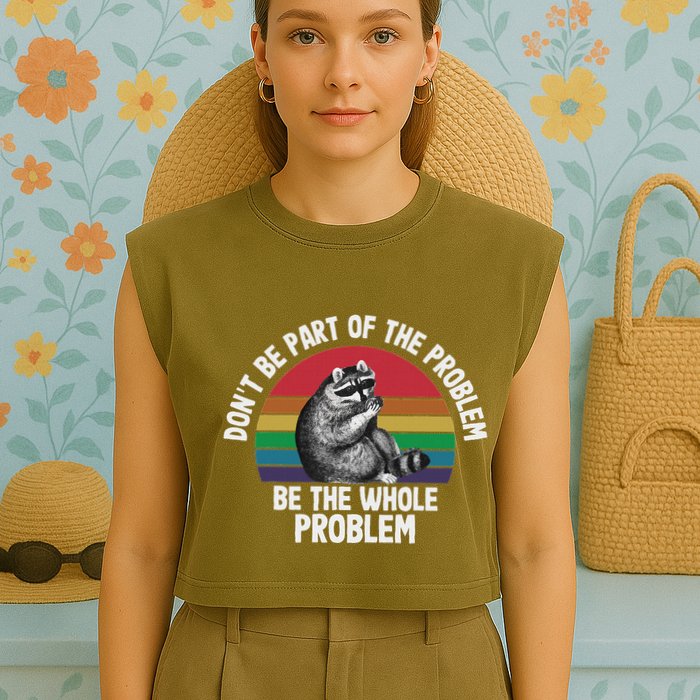 Racoon DonT Be Part Of The Problem Be The Whole Problem Garment-Dyed Women's Muscle Tee