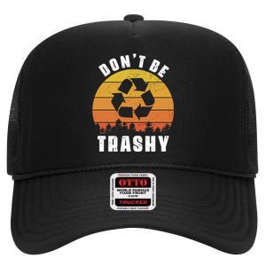 Retro Don't Be Trashy Recycle Save The Environment Earth Day High Crown Mesh Back Trucker Hat