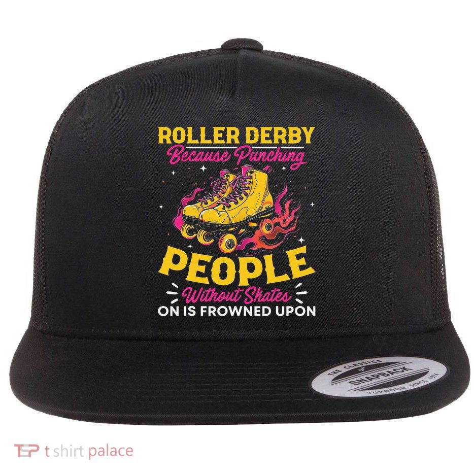 Roller Derby Because Punching People Without Skates Inline Flat Bill Trucker Hat