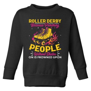 Roller Derby Because Punching People Without Skates Inline Toddler Sweatshirt