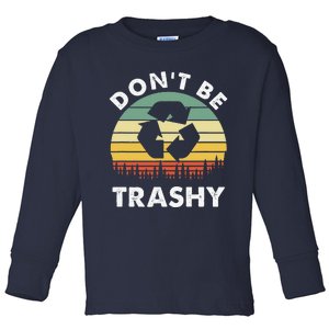 Retro Don't Be Trashy Recycle Save The Environment Earth Day Toddler Long Sleeve Shirt