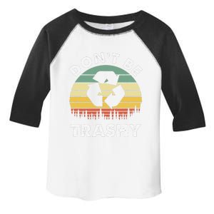 Retro Don't Be Trashy Recycle Save The Environment Earth Day Toddler Fine Jersey T-Shirt