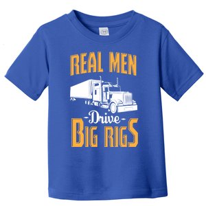 Real Drive Big Rigs Gift Truck Driver And Trucker Gift Cute Gift Toddler T-Shirt