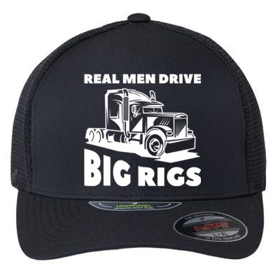 Real Drive Big Rigs For A Trucker Gift Flexfit Unipanel Trucker Cap