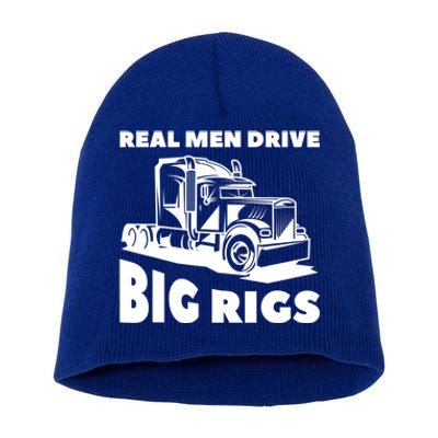 Real Drive Big Rigs For A Trucker Gift Short Acrylic Beanie