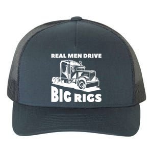 Real Drive Big Rigs For A Trucker Gift Yupoong Adult 5-Panel Trucker Hat