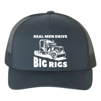 Real Drive Big Rigs For A Trucker Gift Yupoong Adult 5-Panel Trucker Hat