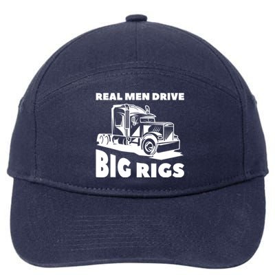 Real Drive Big Rigs For A Trucker Gift 7-Panel Snapback Hat