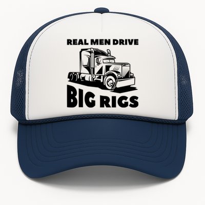 Real Drive Big Rigs For A Trucker Gift Trucker Hat