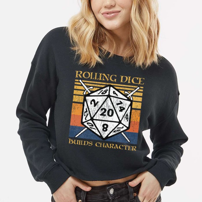 Rolling Dice Builds Character Funny Rpg Tabletop Gamer Cropped Pullover Crew