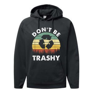 Retro Don't Be Trashy Recycle Save The Environment Earth Day Performance Fleece Hoodie