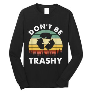 Retro Don't Be Trashy Recycle Save The Environment Earth Day Long Sleeve Shirt