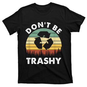 Retro Don't Be Trashy Recycle Save The Environment Earth Day T-Shirt