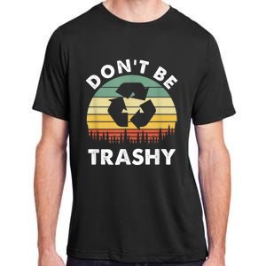 Retro Don't Be Trashy Recycle Save The Environment Earth Day Adult ChromaSoft Performance T-Shirt