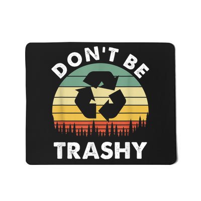 Retro Don't Be Trashy Recycle Save The Environment Earth Day Mousepad