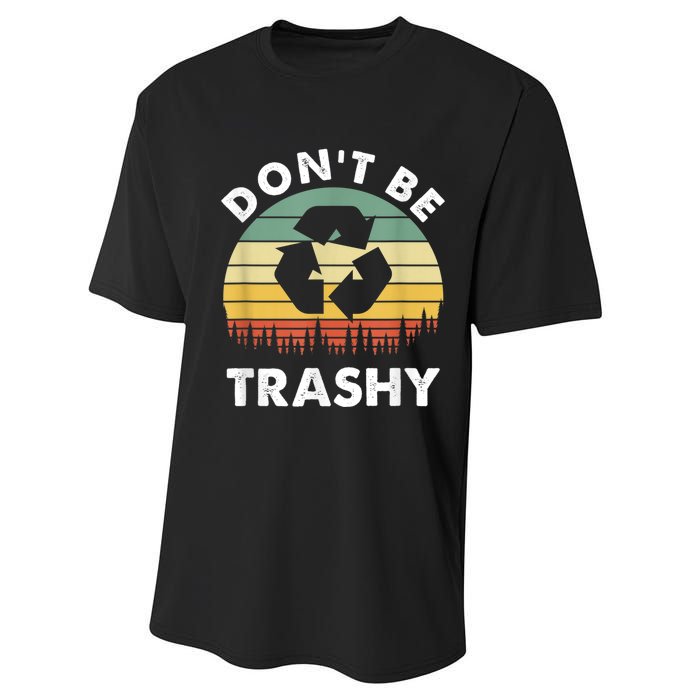 Retro Don't Be Trashy Recycle Save The Environment Earth Day Performance Sprint T-Shirt