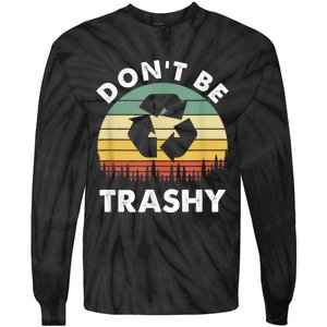 Retro Don't Be Trashy Recycle Save The Environment Earth Day Tie-Dye Long Sleeve Shirt