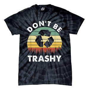 Retro Don't Be Trashy Recycle Save The Environment Earth Day Tie-Dye T-Shirt