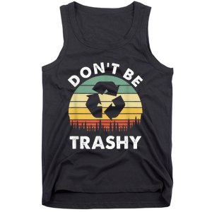 Retro Don't Be Trashy Recycle Save The Environment Earth Day Tank Top