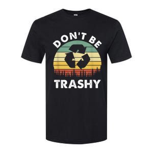 Retro Don't Be Trashy Recycle Save The Environment Earth Day Softstyle CVC T-Shirt