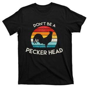 Retro DonT Be A Peckerhead Rooster Old School Chicken Lover T-Shirt