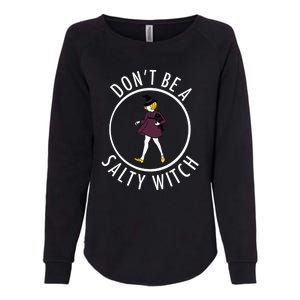 Retro DonT Be A Salty Witch Funny Halloween Girl Womens California Wash Sweatshirt