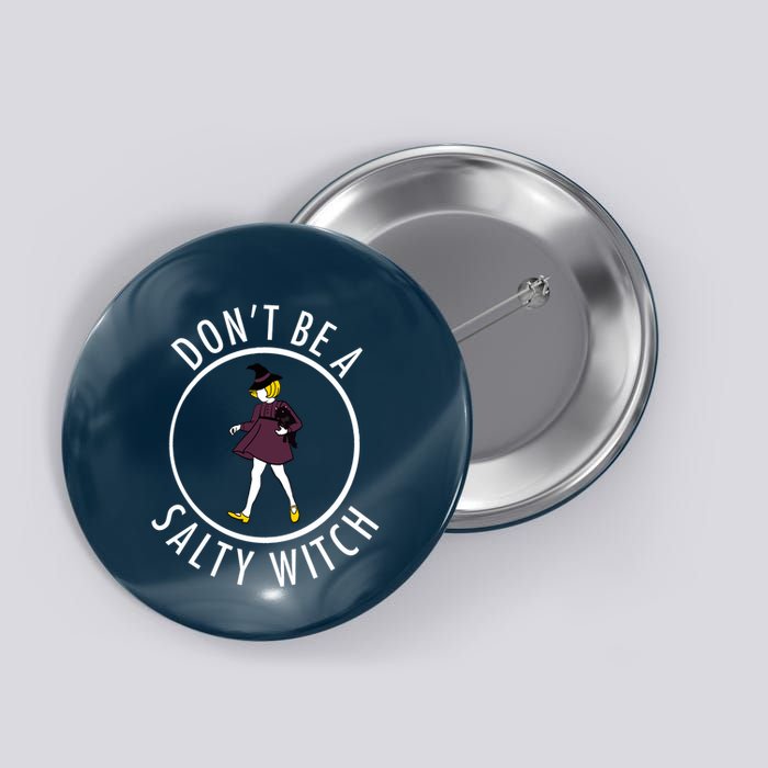 Retro DonT Be A Salty Witch Funny Halloween Girl Button