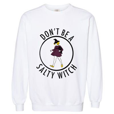 Retro DonT Be A Salty Witch Funny Halloween Girl Garment-Dyed Sweatshirt