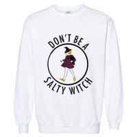 Retro DonT Be A Salty Witch Funny Halloween Girl Garment-Dyed Sweatshirt