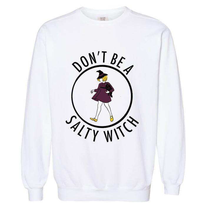 Retro DonT Be A Salty Witch Funny Halloween Girl Garment-Dyed Sweatshirt