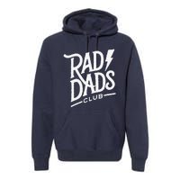 Rad Dads Club Funny FatherS Day Premium Hoodie